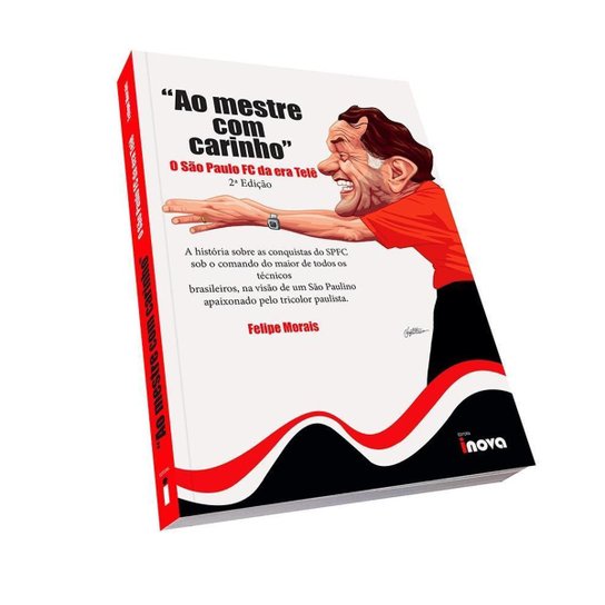 Ao Mestre, Com Carinho. O São Paulo FC da Era Telê - 2ª Edição